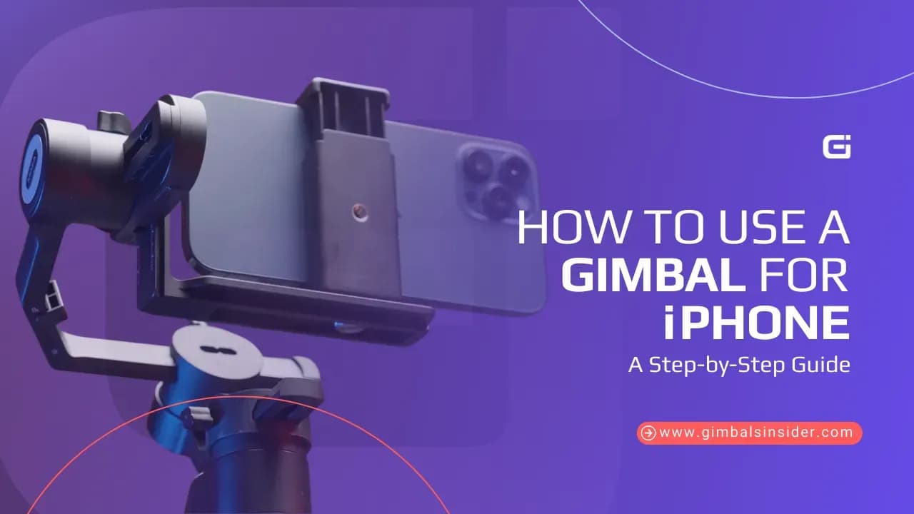 How to Use a Gimbal for iPhone: A Step-by-Step Guide