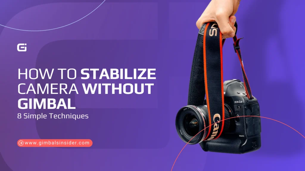 How to Stabilize Camera Without Gimbal