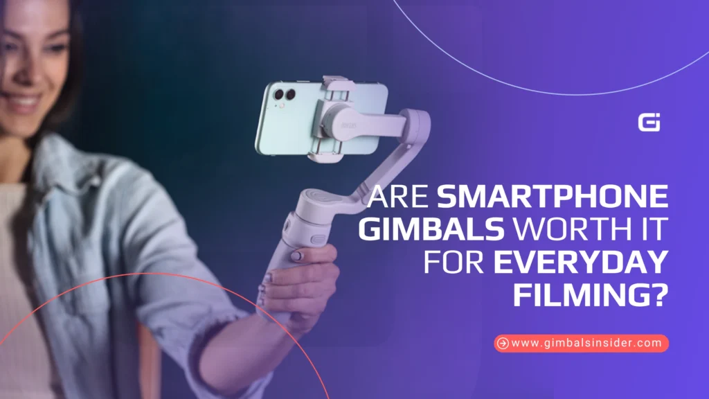 Are Smartphone Gimbals Worth It