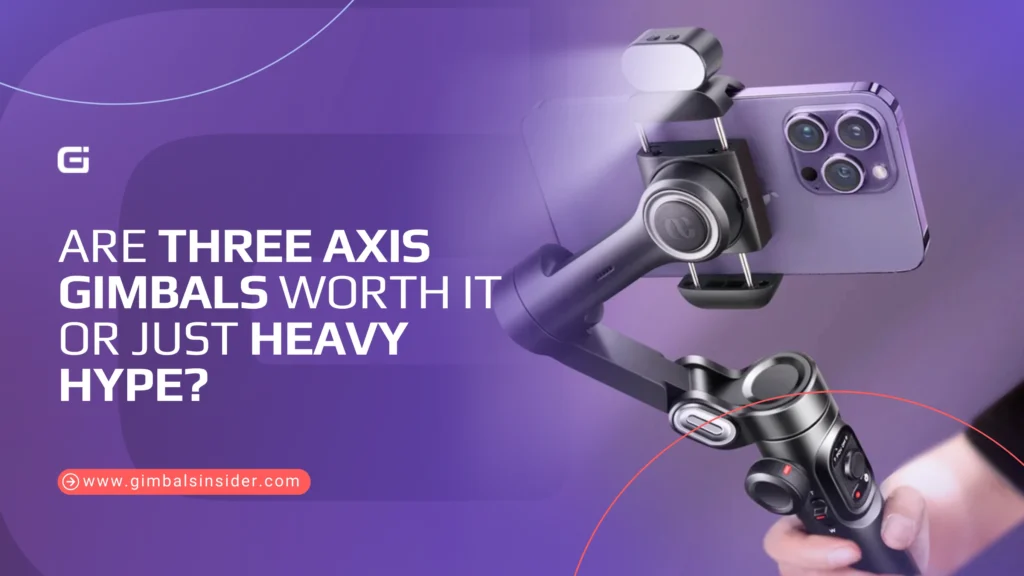 Are Three Axis Gimbals Worth It