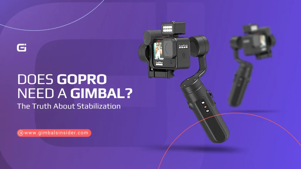 Does GoPro Need a Gimbal