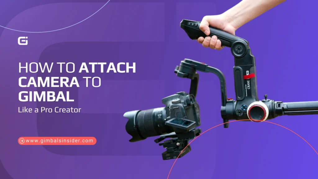 How to Attach Camera to Gimbal Like a Pro Creator