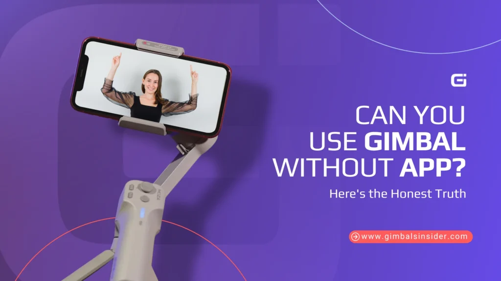 Can You Use Gimbal Without App