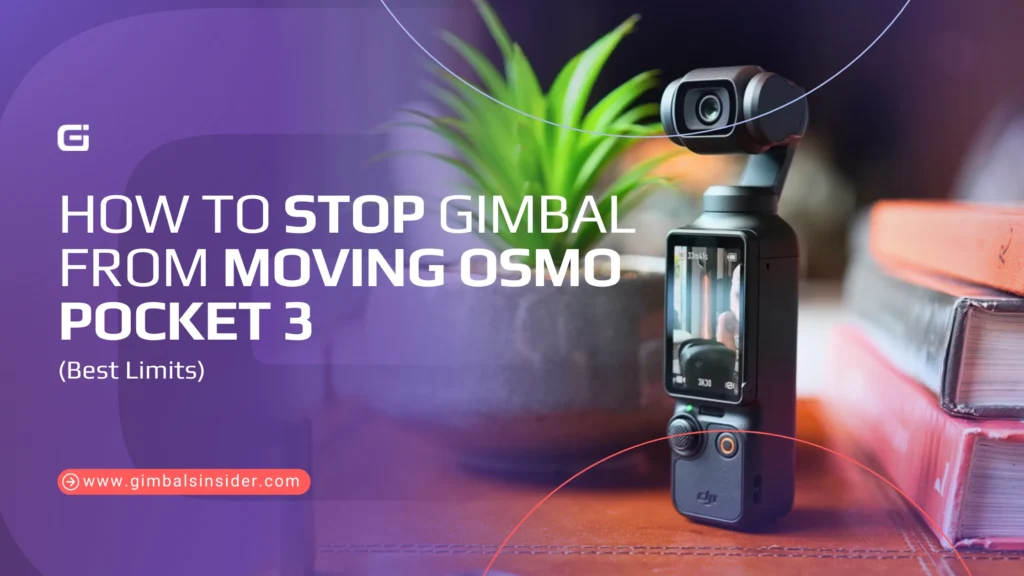How to Stop Gimbal from Moving Osmo Pocket 3