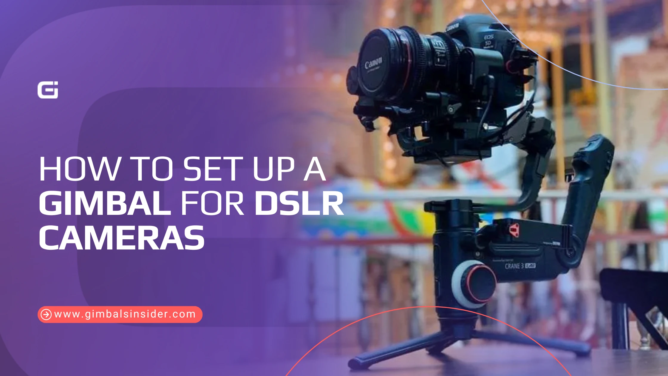 How to Set Up a Gimbal for DSLR Cameras
