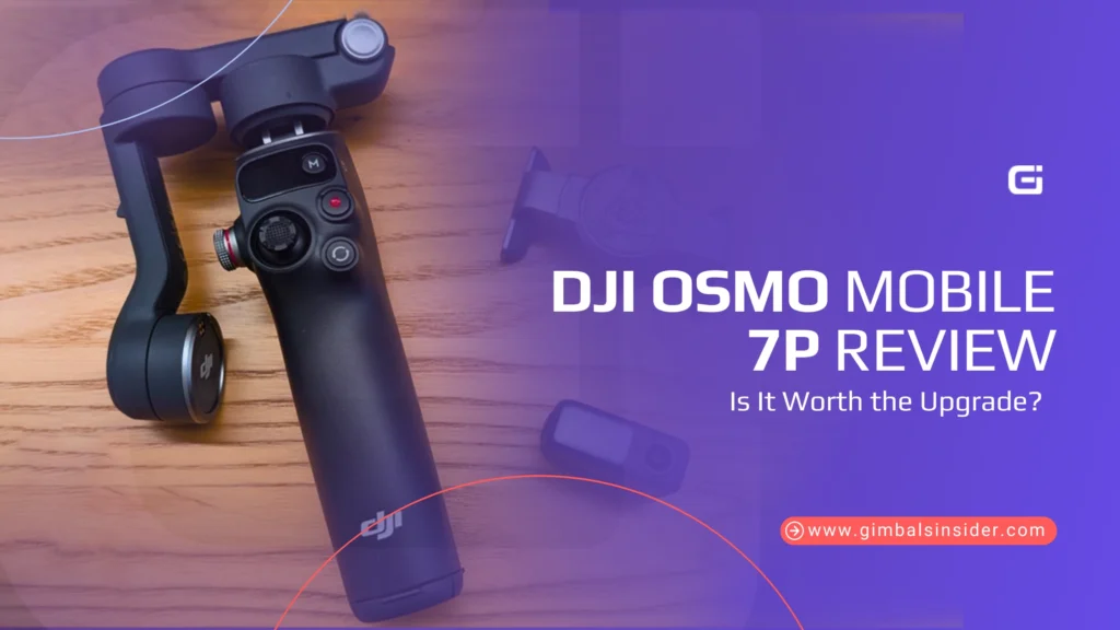 DJI Osmo Mobile 7P Review