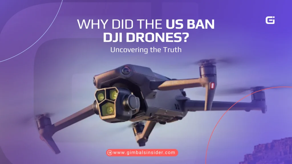 Why Did the US Ban DJI Drones Uncovering the Truth